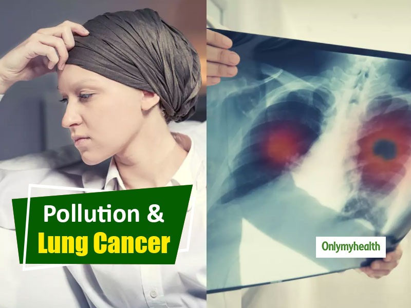 Lung Cancer Awareness Month: Lung Cancer Incidences in Non-Smokers Spike, Is Pollution To Be Blamed?